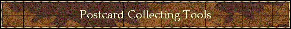 Postcard Collecting Tools