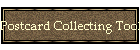 Postcard Collecting Tools